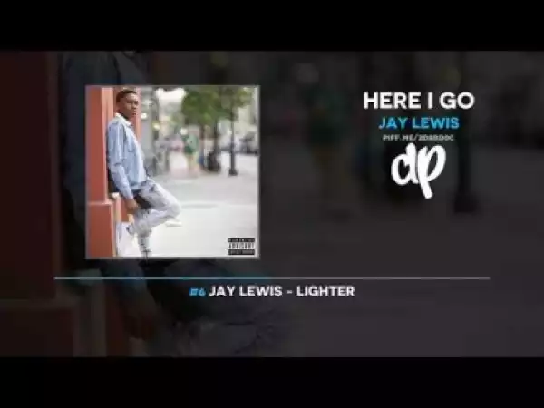 Here I Go BY Jay Lewis